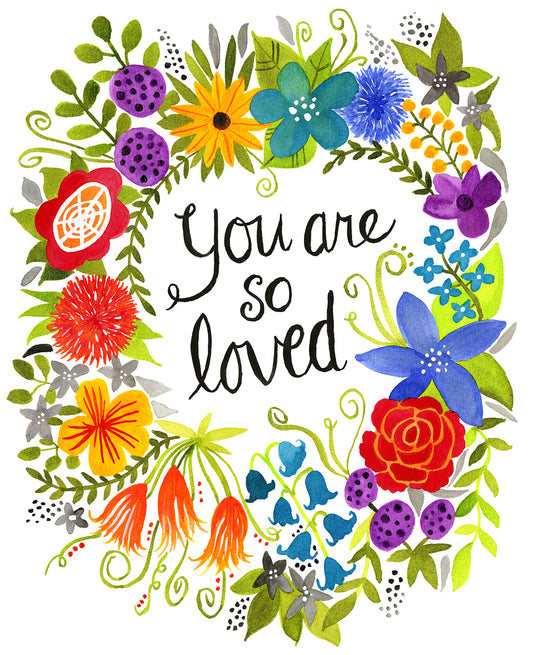 You are so loved - print